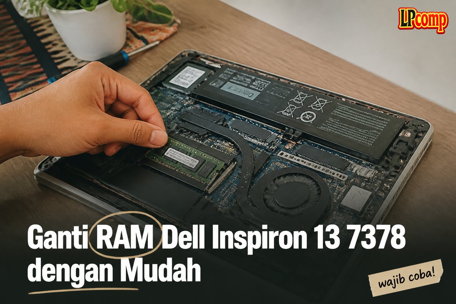 Ganti RAM Dell Inspiron 13 7378 dengan Mudah