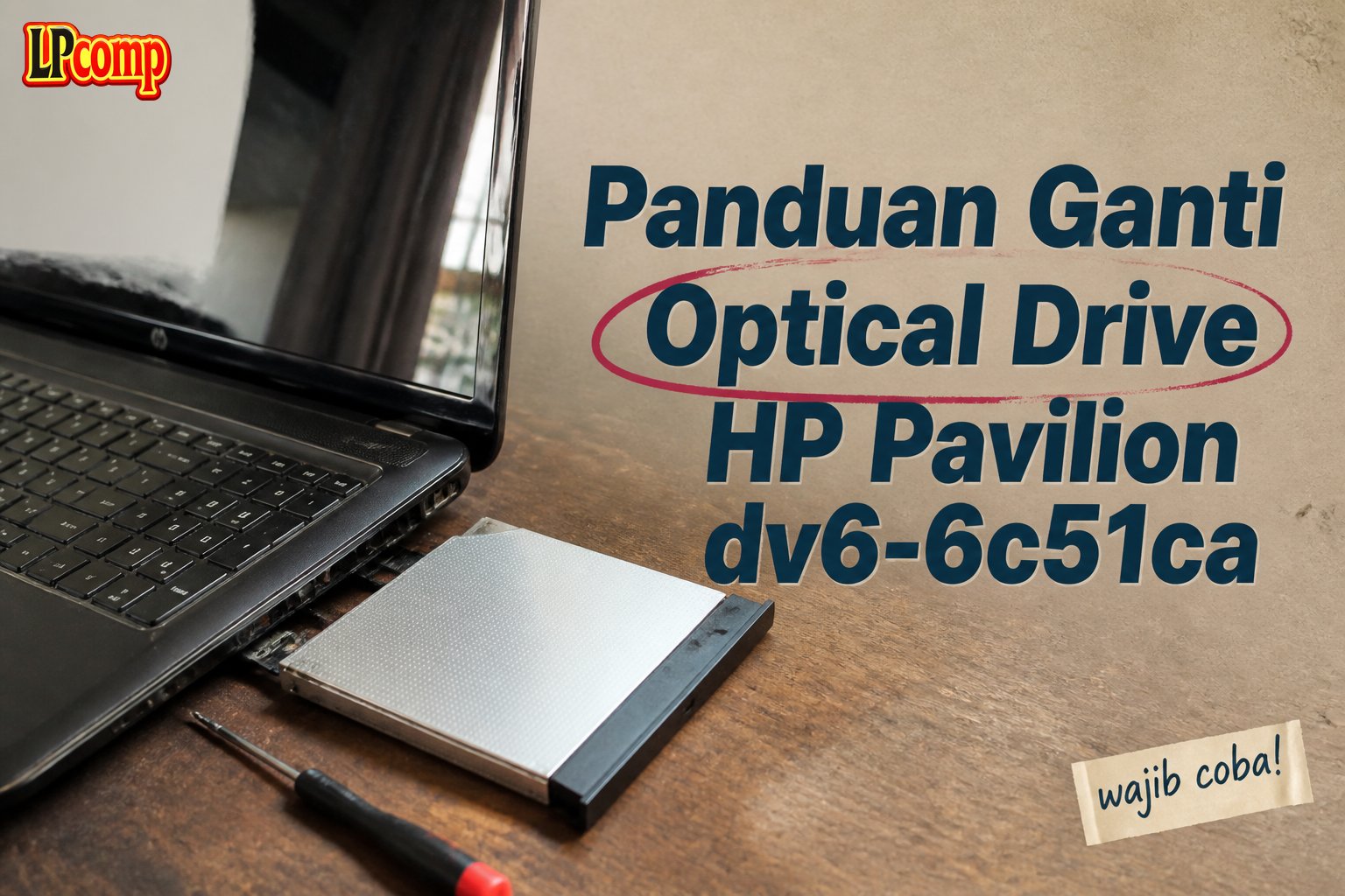 Panduan Ganti Optical Drive HP Pavilion dv6-6c51ca