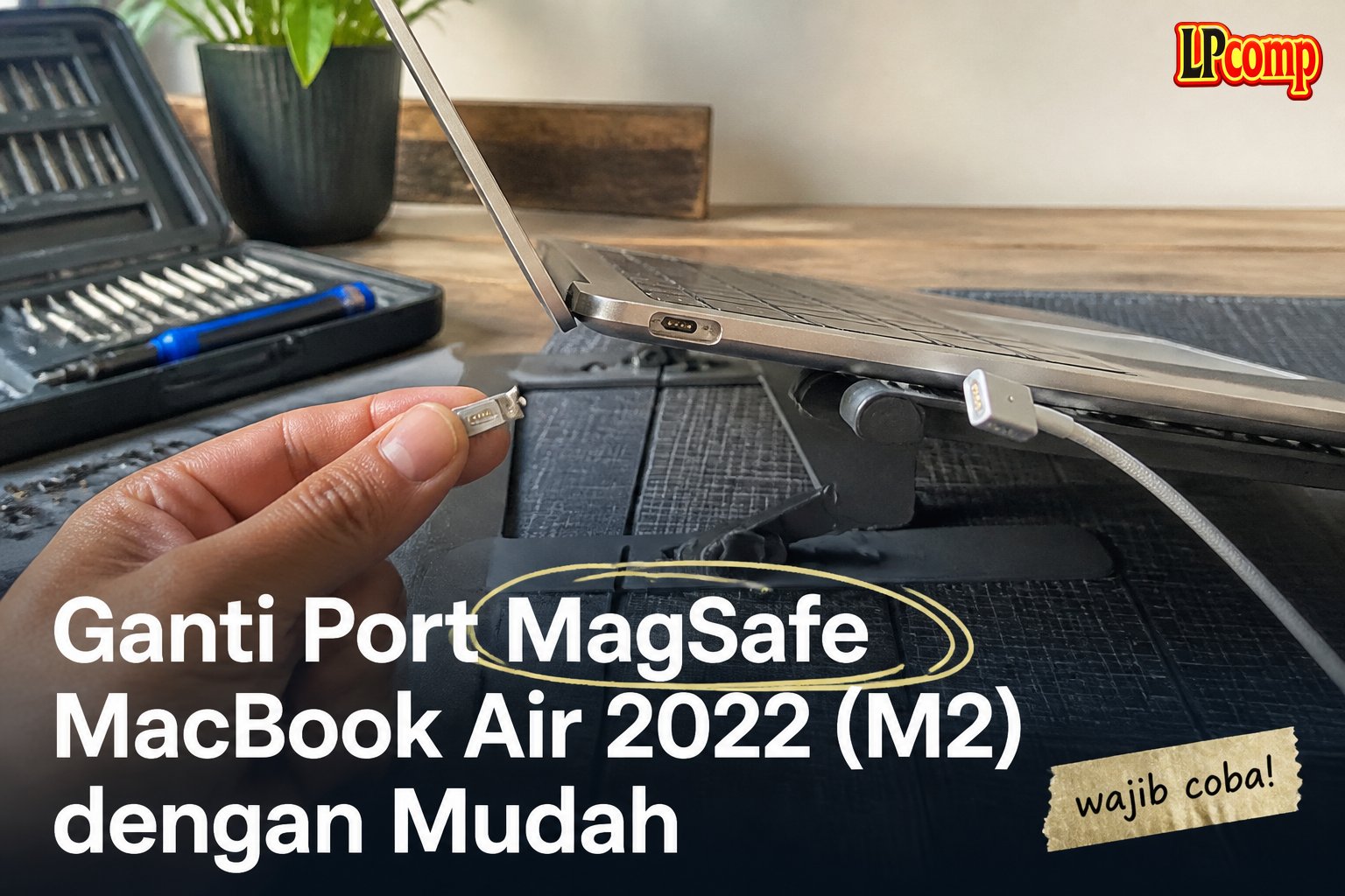 Ganti Port MagSafe MacBook Air 2022 (M2) dengan Mudah