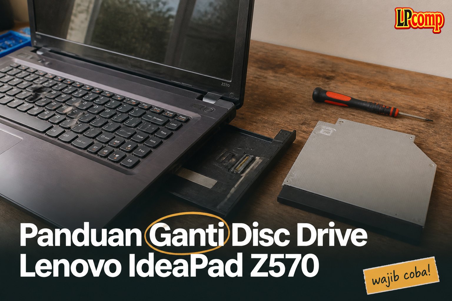 Panduan Ganti Disc Drive Lenovo IdeaPad Z570