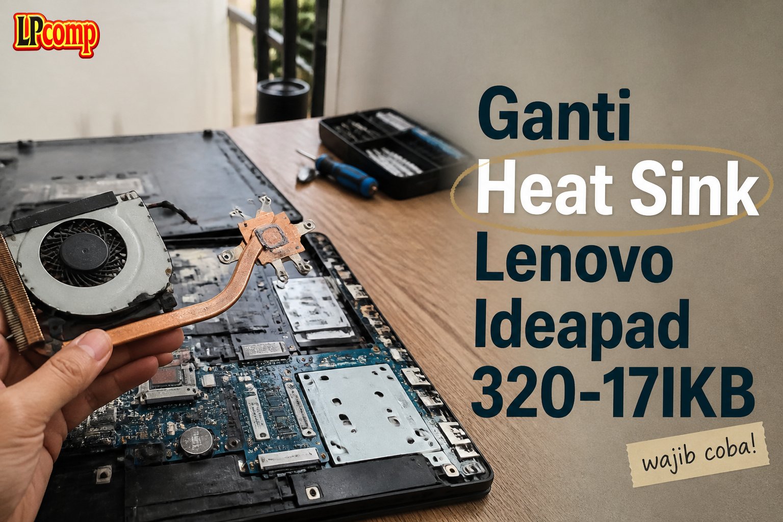 Ganti Heat Sink Lenovo Ideapad 320-17IKB