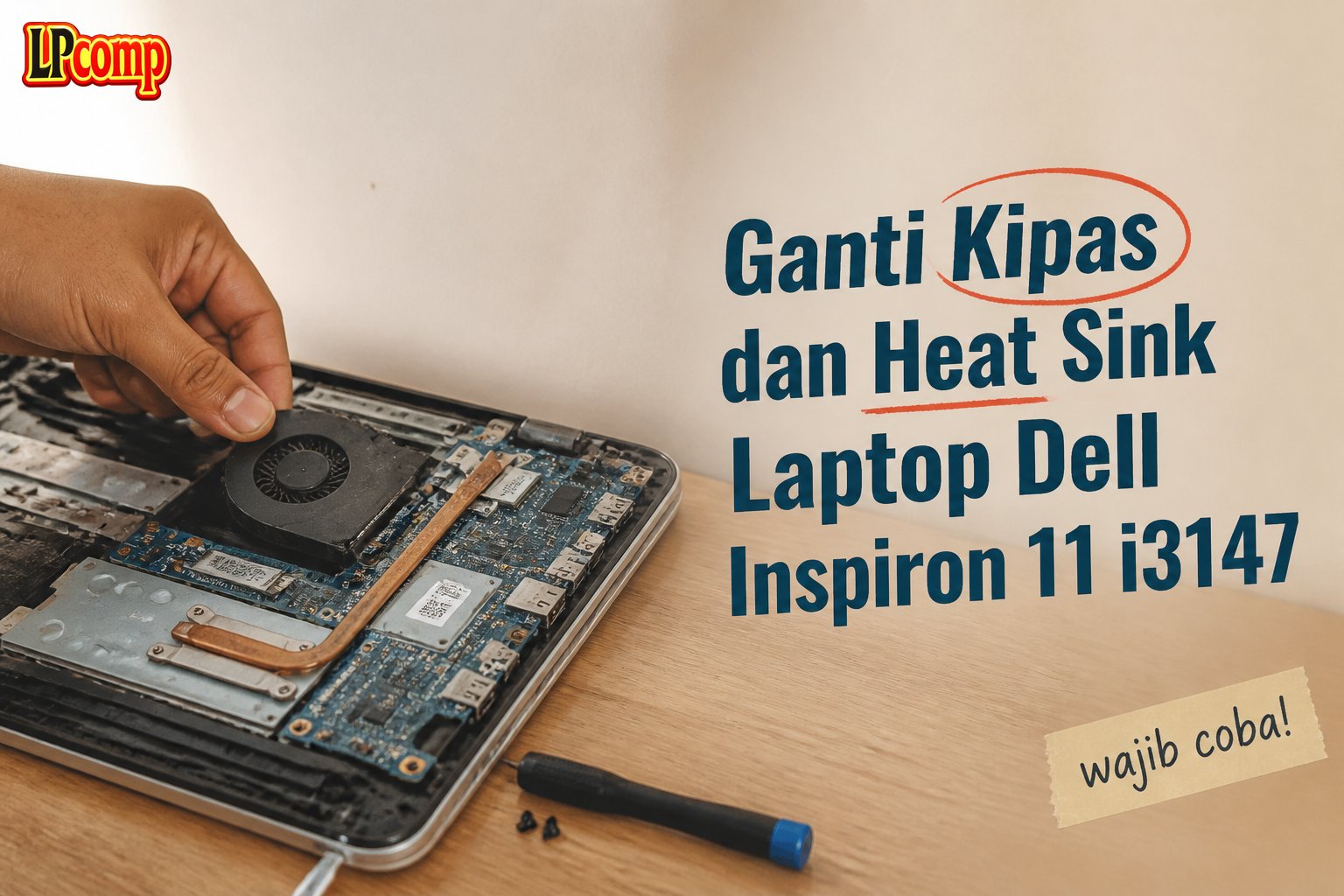 Ganti Kipas dan Heat Sink Laptop Dell Inspiron 11 i3147