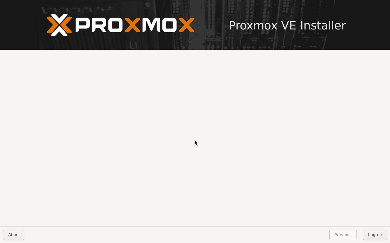 Halaman Proxmox VE Installer dengan header logo Proxmox dan tombol Abort, Previous, serta I agree di bagian bawah, area konten tengah tampil kosong saat potret diambil