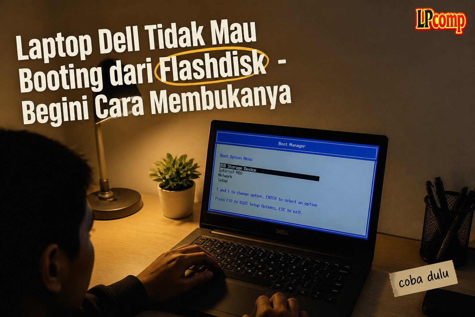 Laptop Dell Tidak Mau Booting dari Flashdisk - Begini Cara Membukanya