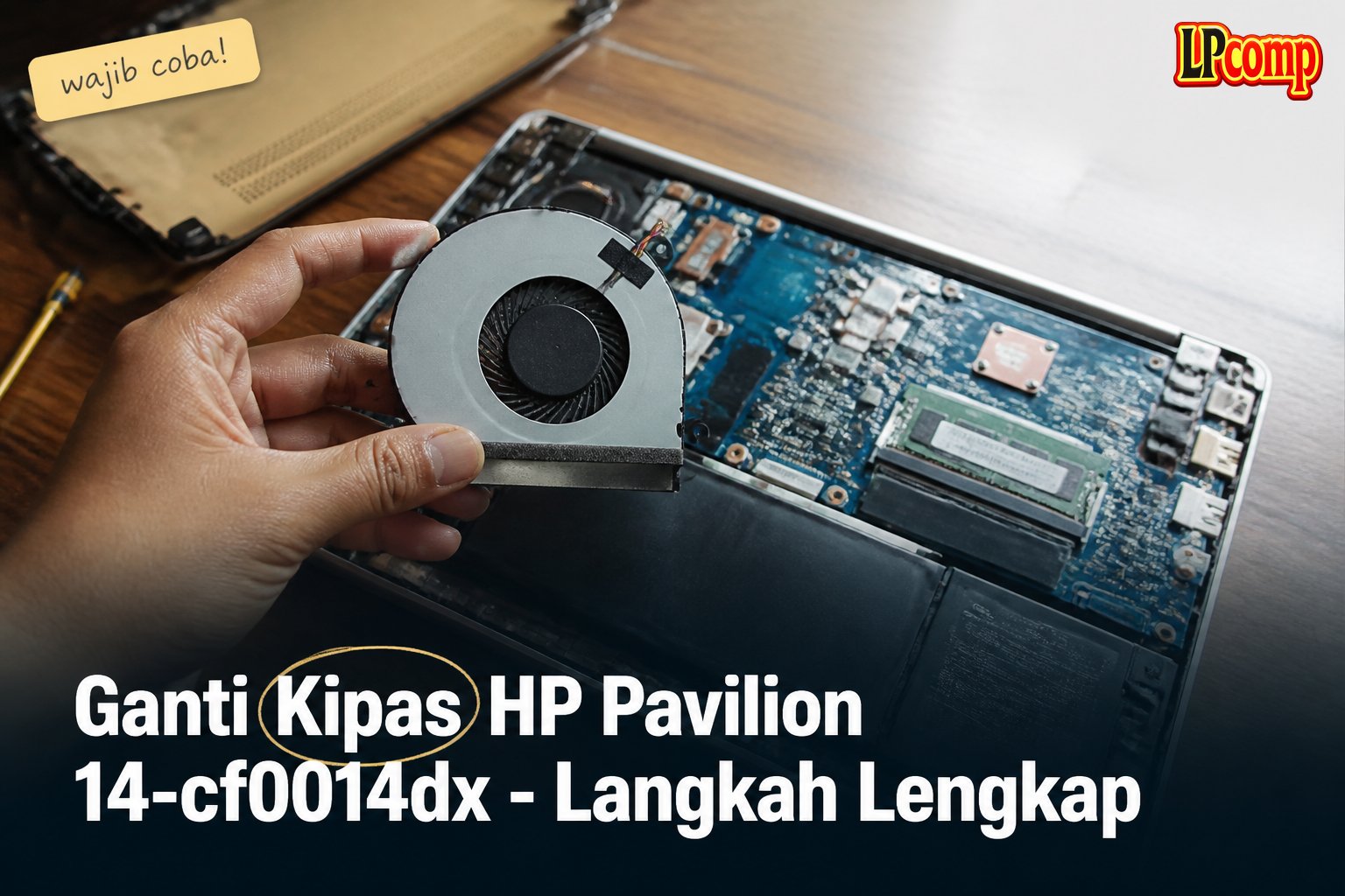 Ganti Kipas HP Pavilion 14-cf0014dx - Langkah Lengkap