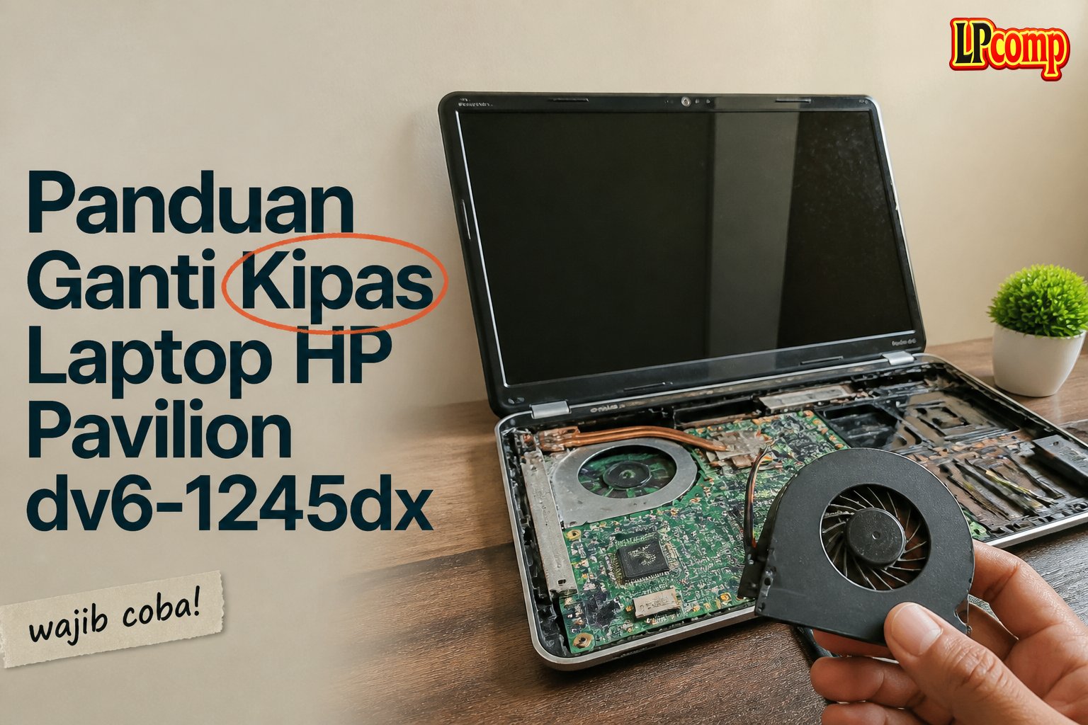 Panduan Ganti Kipas Laptop HP Pavilion dv6-1245dx