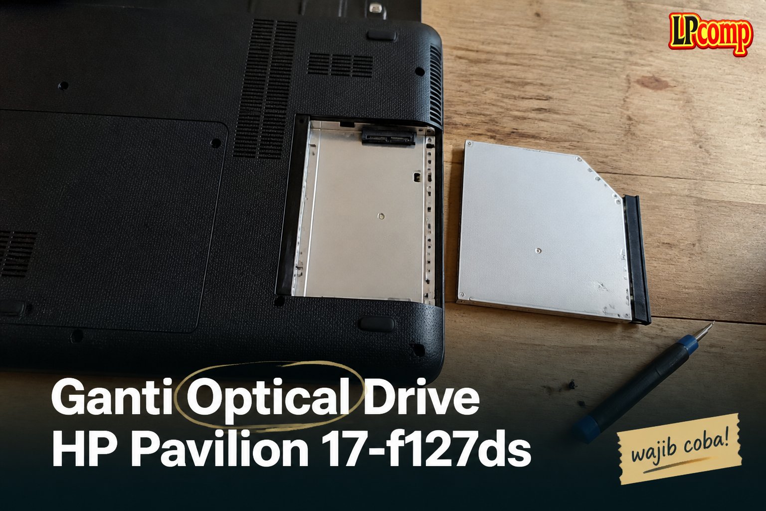 Ganti Optical Drive HP Pavilion 17-f127ds