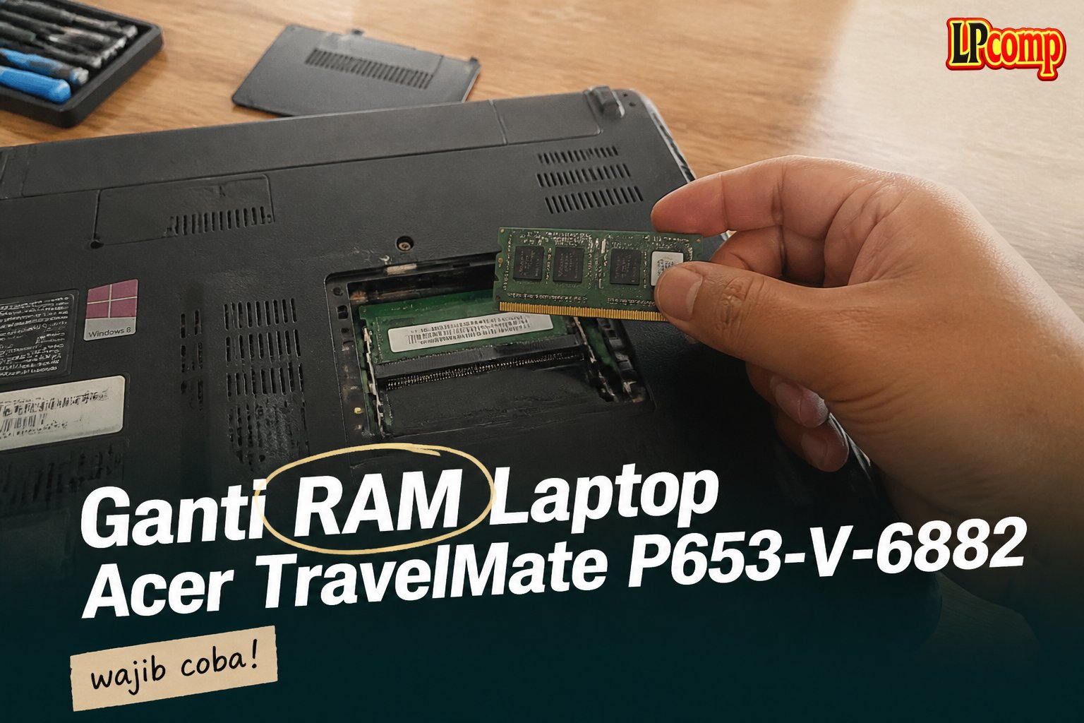 Ganti RAM Laptop Acer TravelMate P653-V-6882