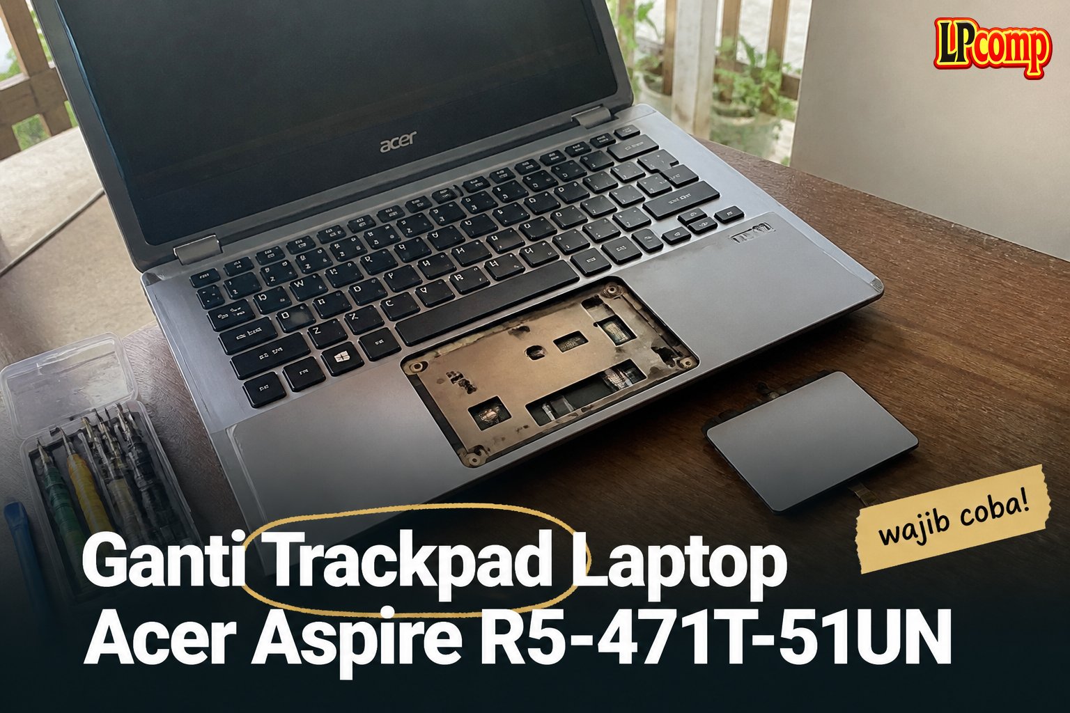 Ganti Trackpad Laptop Acer Aspire R5-471T-51UN