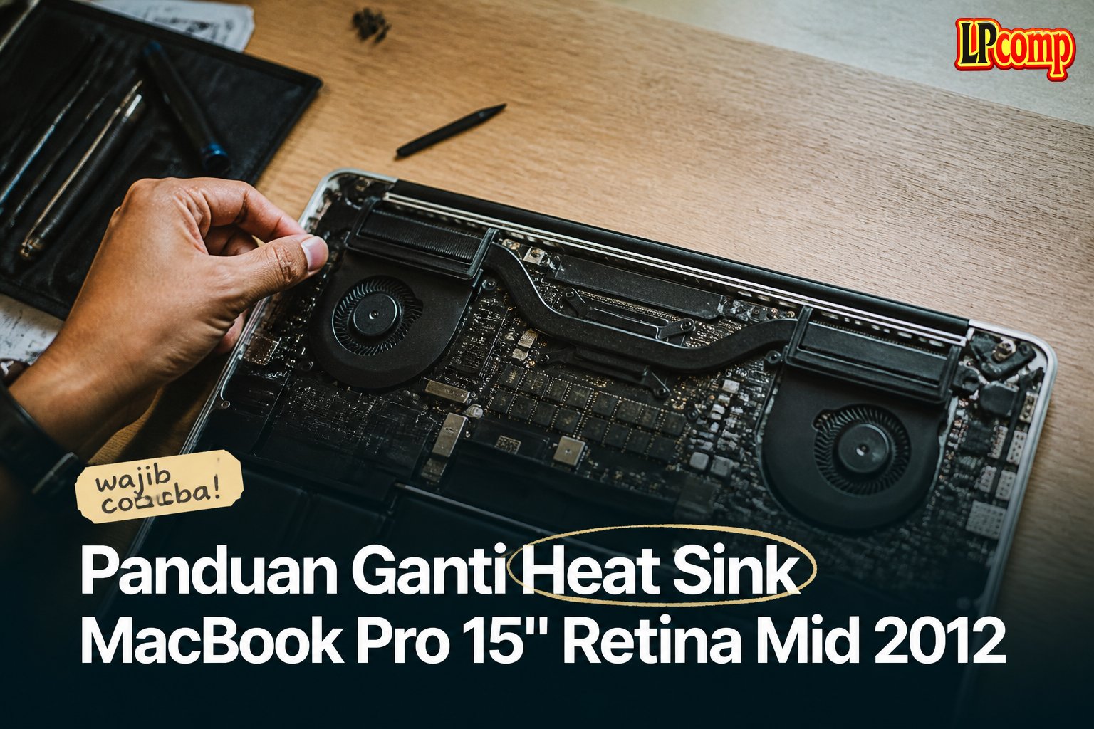 Panduan Ganti Heat Sink MacBook Pro 15" Retina Mid 2012