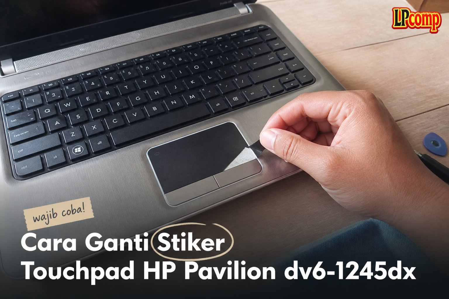 Cara Ganti Stiker Touchpad HP Pavilion dv6-1245dx