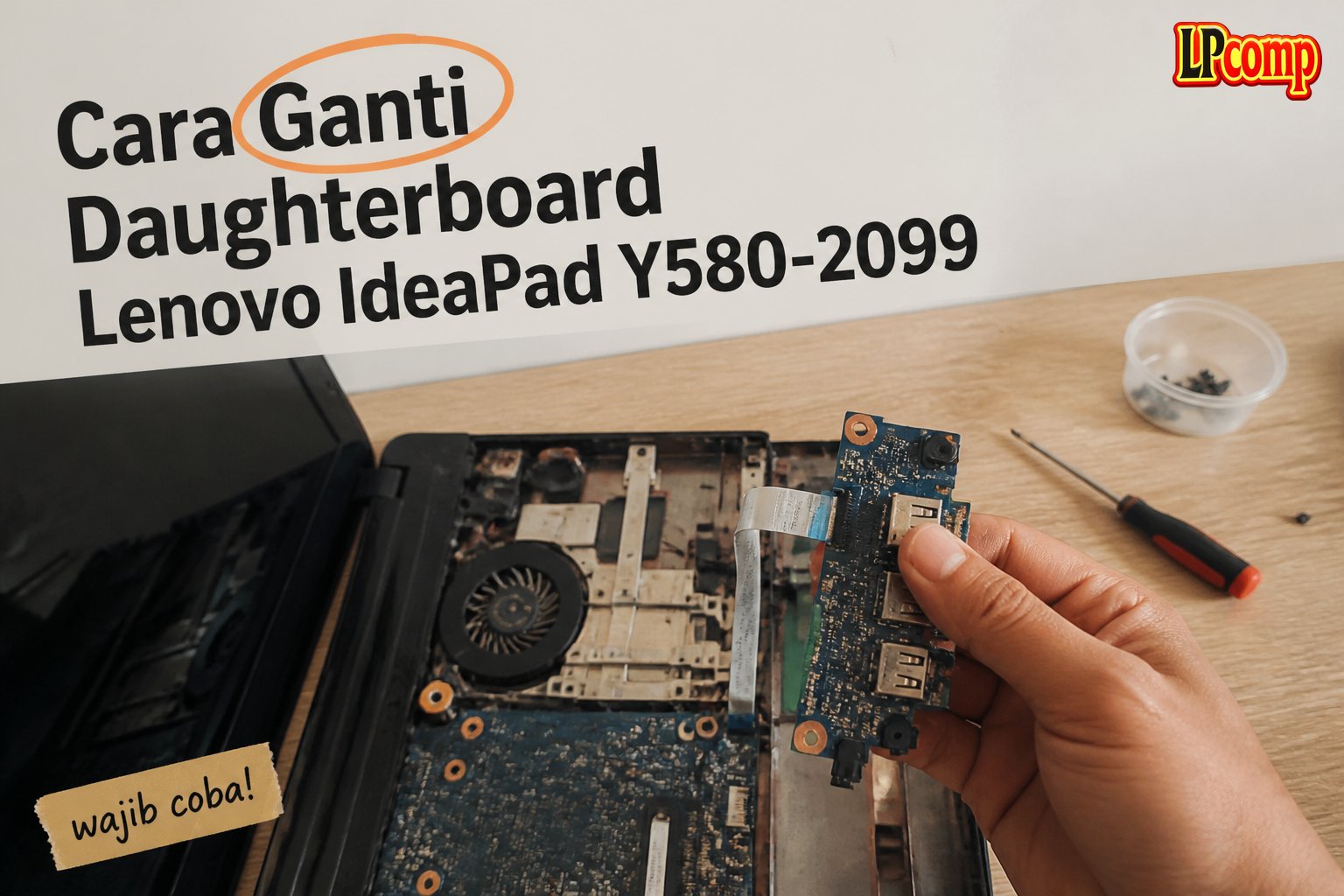 Cara Ganti Daughterboard Lenovo IdeaPad Y580-2099