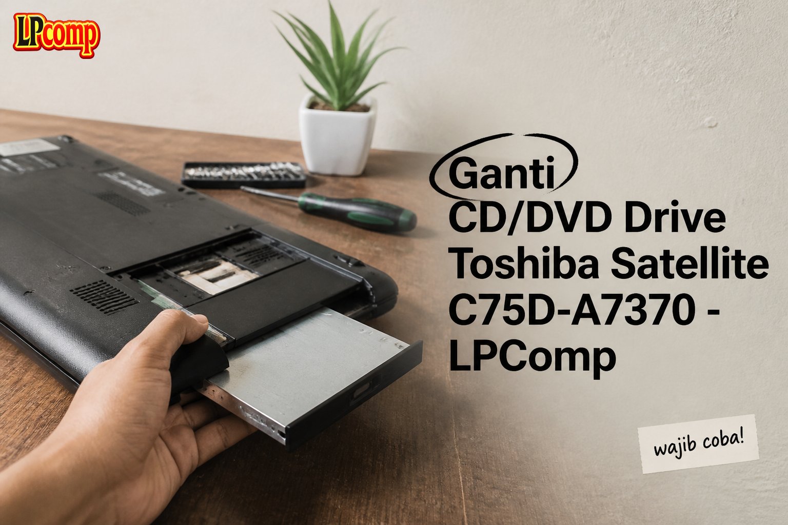 Ganti CD/DVD Drive Toshiba Satellite C75D-A7370 - LPComp