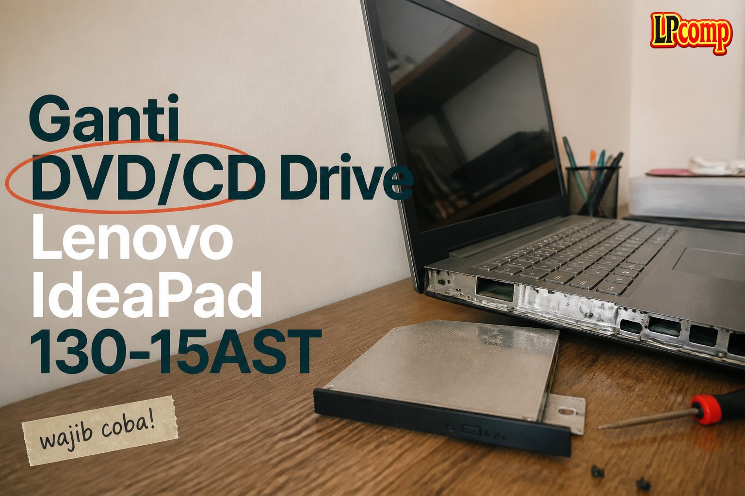 Ganti DVD/CD Drive Lenovo IdeaPad 130-15AST