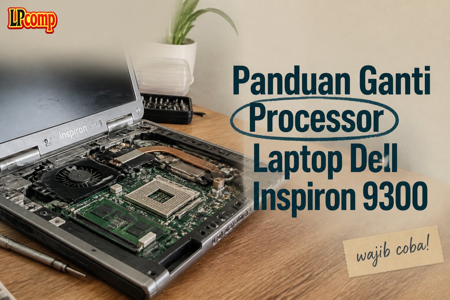 Panduan Ganti Processor Laptop Dell Inspiron 9300