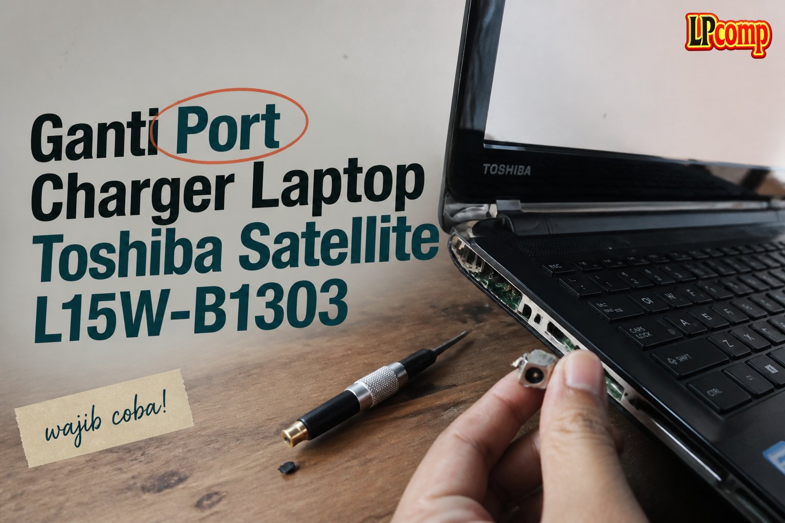 Ganti Port Charger Laptop Toshiba Satellite L15W-B1303