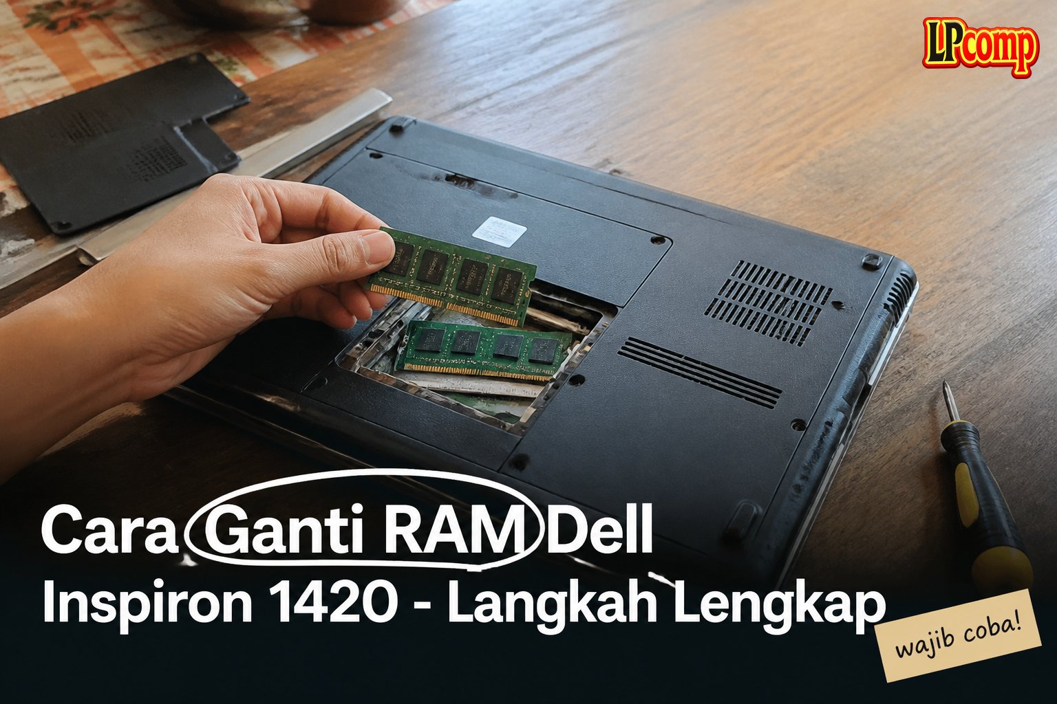 Cara Ganti RAM Dell Inspiron 1420 - Langkah Lengkap