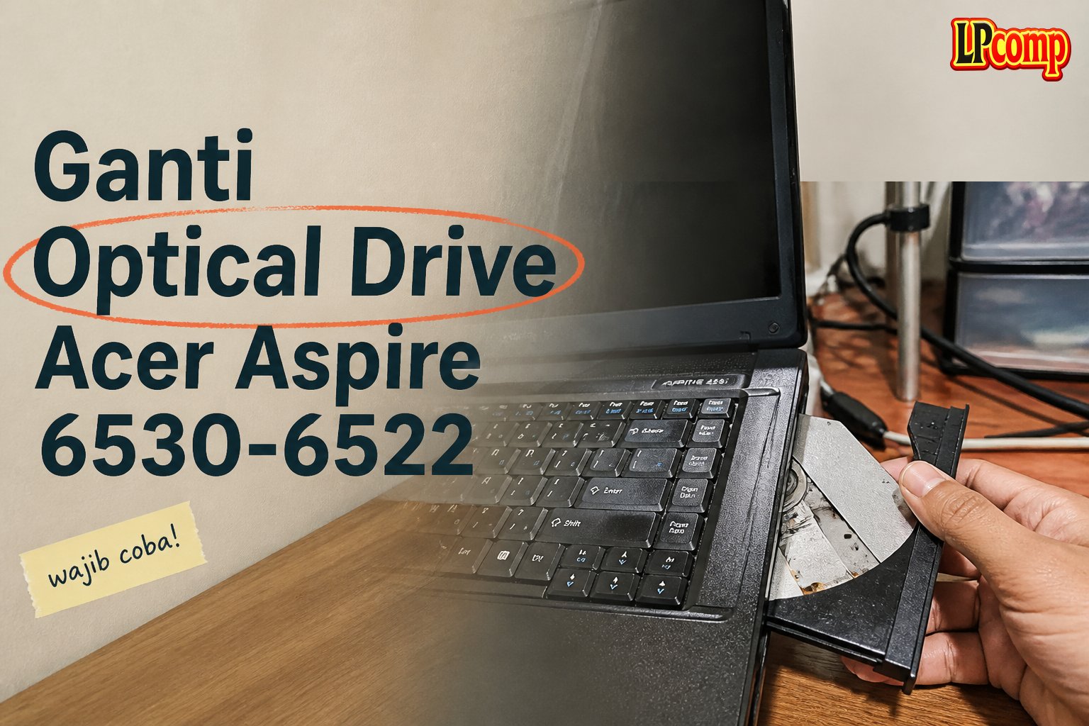 Ganti Optical Drive Acer Aspire 6530-6522