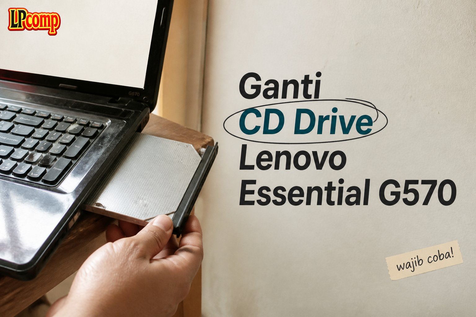 Ganti CD Drive Lenovo Essential G570
