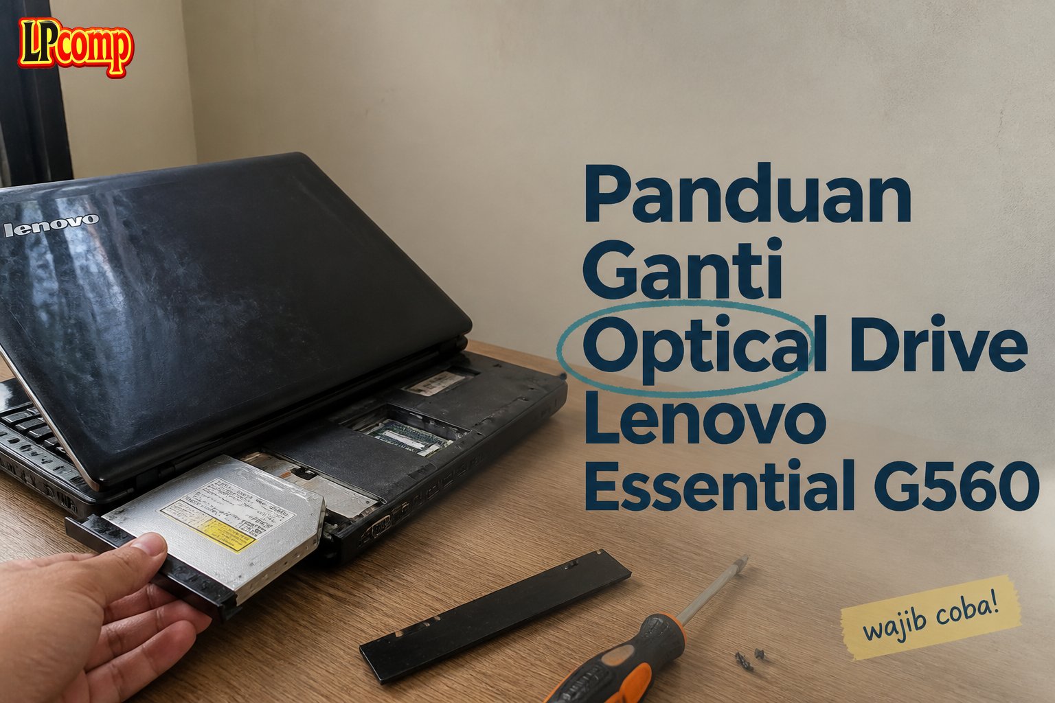 Panduan Ganti Optical Drive Lenovo Essential G560