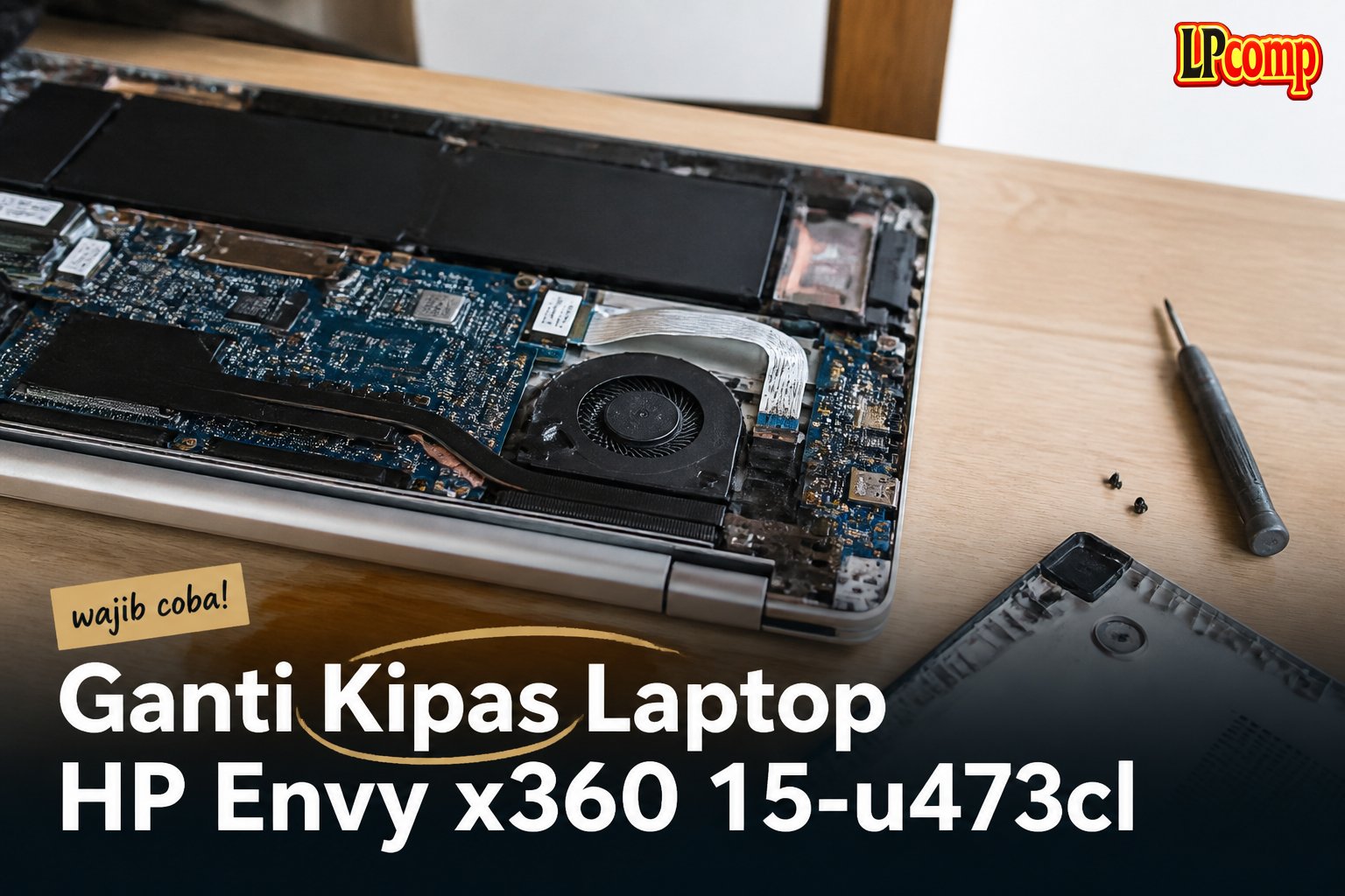 Ganti Kipas Laptop HP Envy x360 15-u473cl