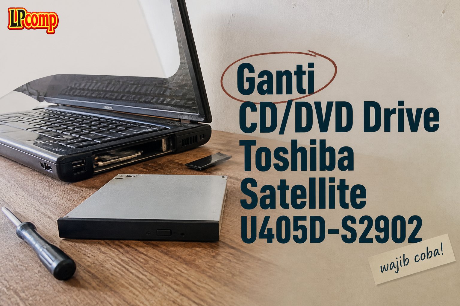Ganti CD/DVD Drive Toshiba Satellite U405D-S2902