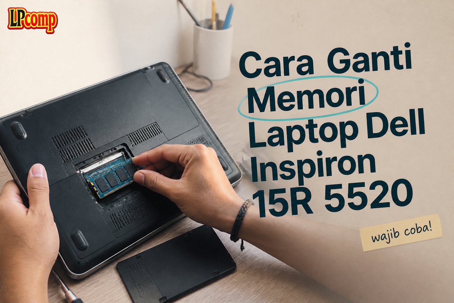Cara Ganti Memori Laptop Dell Inspiron 15R 5520