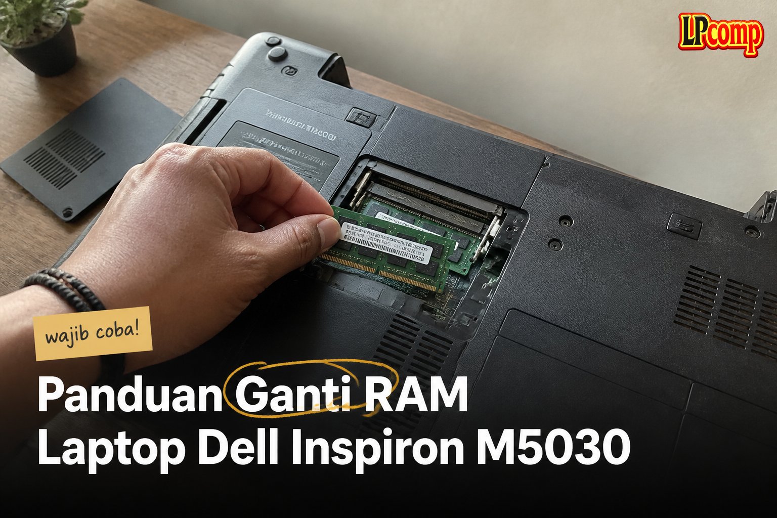 Panduan Ganti RAM Laptop Dell Inspiron M5030