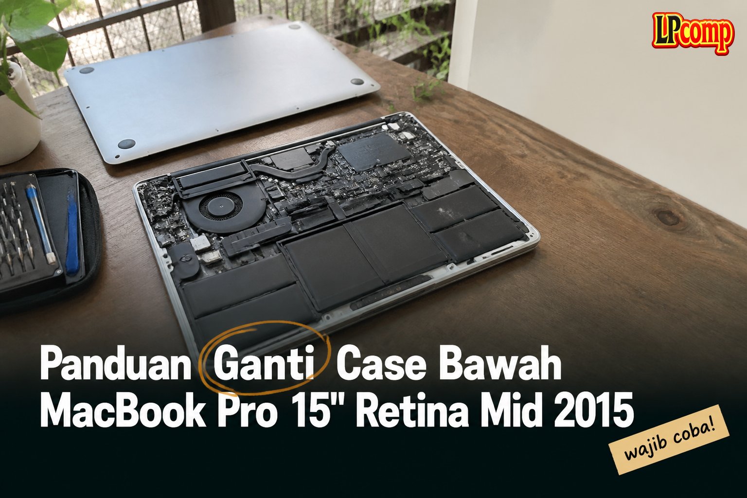 Panduan Ganti Case Bawah MacBook Pro 15" Retina Mid 2015