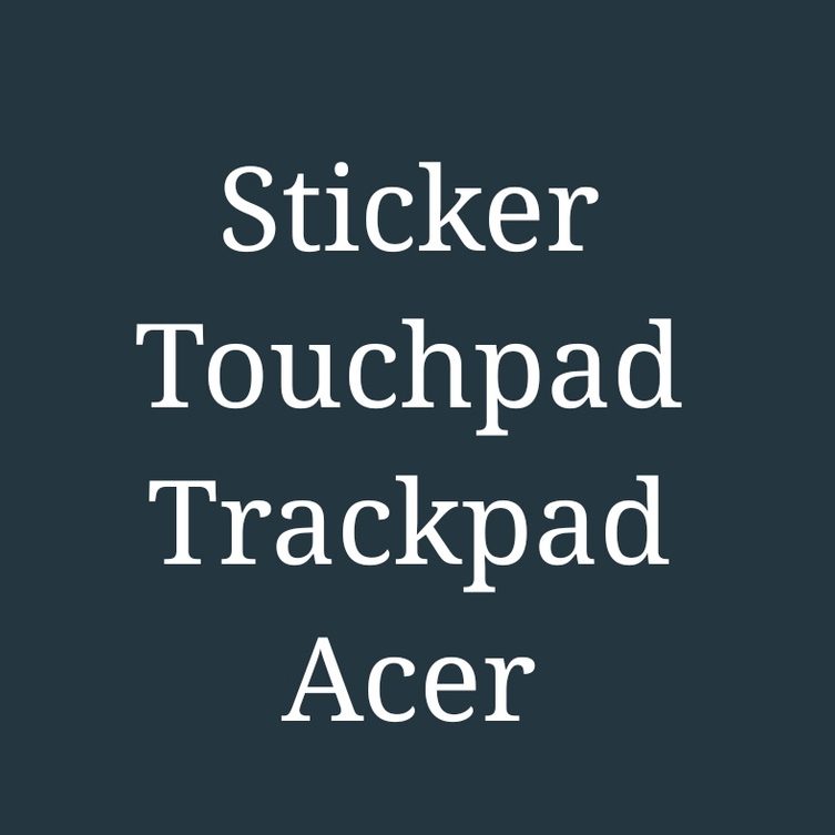 Anti Gores Stiker Pelindung Touchpad Laptop Acer Z3-451 Z1401 Z1402 Sticker Trackpad Presisi