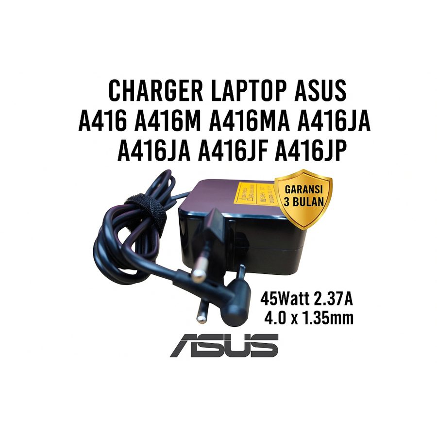 Charger Casan Adaptor Asus A416 A416M A416MA A416J A416JA 4.0x1.35mm 19V 2.37A 45W