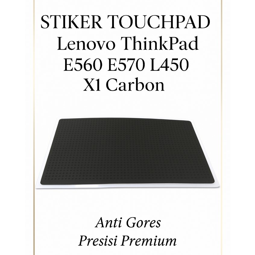 Stiker Touchpad Lenovo Thinkpad E560 E570 L450 L460 X1 Carbon – Anti Gores Presisi Premium